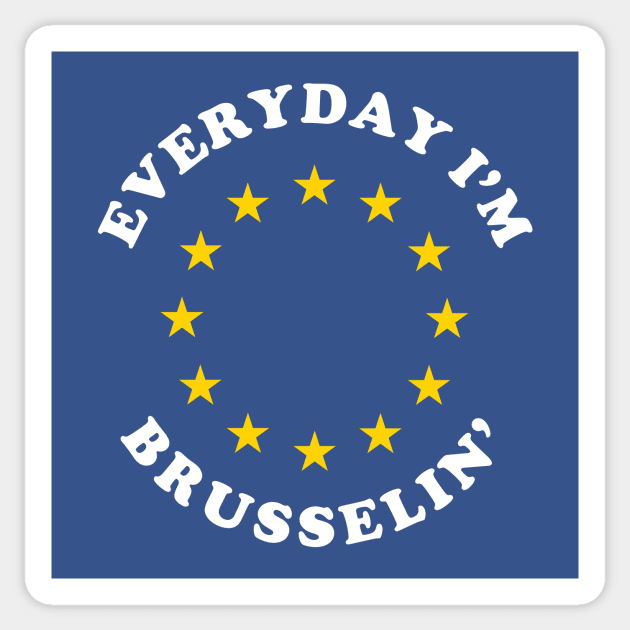 Everyday I'm Brusselin' Sticker by dumbshirts